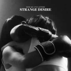 Strange desire - Send me love letters